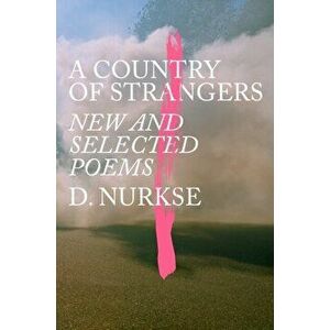 A Country of Strangers. New and Selected Poems, Hardback - D. Nurkse imagine
