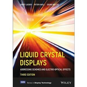 Liquid Crystal Displays: Addressing Schemes and Electro-Optical Effects, 3rd Edition, Hardback - E Lueder imagine