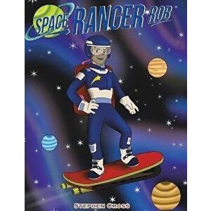 Space Ranger Rob, Paperback - Stephen Cross imagine