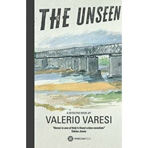 The Unseen. A Detective Novel, Paperback - Valerio Varesi imagine
