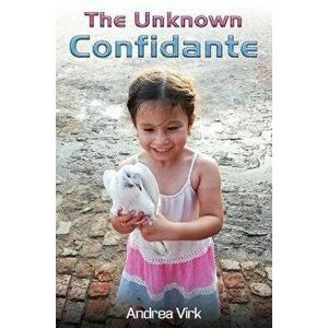The Unknown Confidante, Paperback - Andrea Virk imagine
