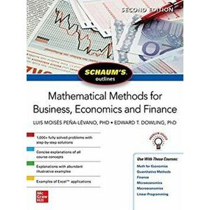 Schaum's Outline of Mathematical Methods for Business, Economics and Finance, Second Edition. 2 ed, Paperback - Luis Moises Pena-Levano imagine