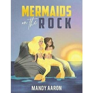Mermaids on the Rock, Paperback - Mandy Aaron imagine