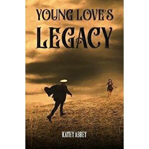 Young Love's Legacy, Paperback - Kathy Abbey imagine