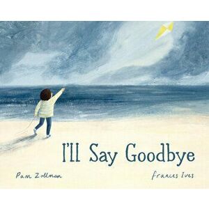 I'll Say Goodbye, Hardback - Pam Zollman imagine