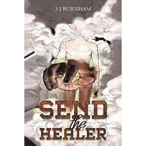 Send the Healer, Paperback - S J Burnham imagine
