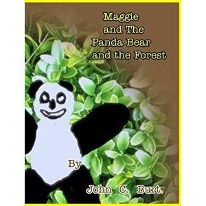 Maggie and The Panda Bear and The Forest., Hardback - John C Burt imagine