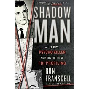 Shadowman. An Elusive Psycho Killer and the Birth of FBI Profiling, Hardback - Ron Franscell imagine