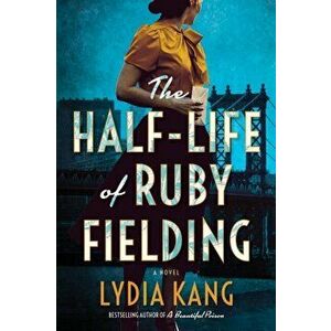 The Half-Life of Ruby Fielding. A Novel, Paperback - Lydia Kang imagine