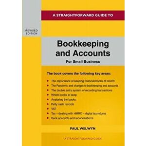 Bookkeeping And Accounts For Small Business. Revised Edition 2022, Paperback - Paul Welwyn imagine