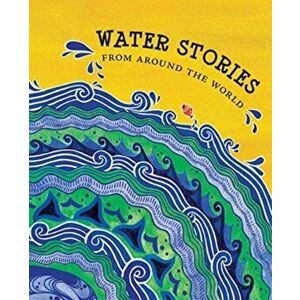 WATER STORIES FROM AROUND THE WORLD, Paperback - RADHIKA MENON imagine