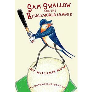 Sam Swallow And The Riddleworld League, Paperback - William H. New imagine