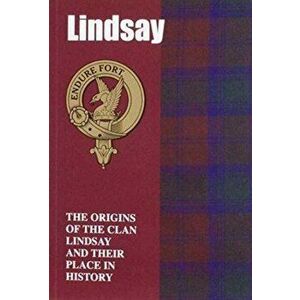 Lindsay. The Origins of the Clan Lindsay and Their Place in History, Paperback - Iain Gray imagine