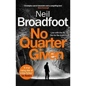 No Quarter Given. A gritty crime thriller, Paperback - Neil Broadfoot imagine