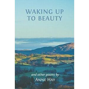 Waking Up to Beauty, Paperback - Anne Hay imagine