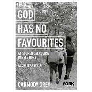 God Has No Favourites. York Courses, Paperback - Dr Carmody Grey imagine