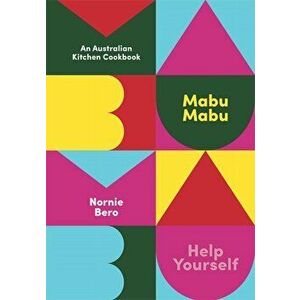 Mabu Mabu. An Australian Kitchen Cookbook, Hardback - Nornie Bero imagine