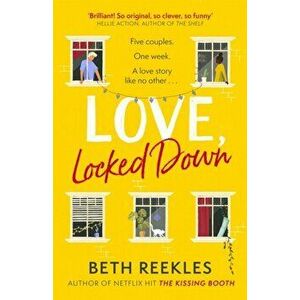 Love, Locked Down. the debut romantic comedy from the writer of Netflix hit The Kissing Booth, Paperback - Beth Reekles imagine