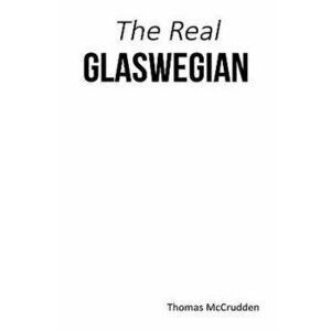 The Real Glaswegian, Paperback - Thomas McCrudden imagine