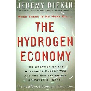 The Hydrogen Economy. The Creation of the Worldwide Energy Web and the Redistribution of Power on Earth, Paperback - Jeremy Rifkin imagine