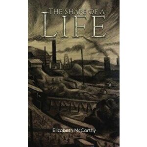 The Shape of a Life, Paperback - Elizabeth McCarthy imagine