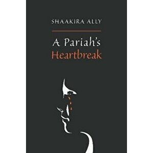 A Pariah's Heartbreak, Paperback - Shaakira Ally imagine