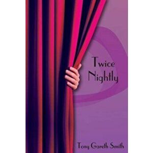 Twice Nightly, Paperback - Tony Gareth Smith imagine