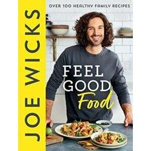 Feel Good Food. Over 100 Healthy Family Recipes, Hardback - Joe Wicks imagine