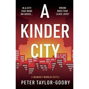 A Kinder City. A Market World Novel, Paperback - Peter Taylor-Gooby imagine
