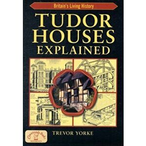 Tudor Houses Explained, Paperback - Trevor York imagine