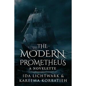 The Modern Prometheus: A Novelette, Paperback - Ida Lichtwark imagine