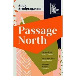 A Passage North, Paperback - Anuk Arudpragasam imagine