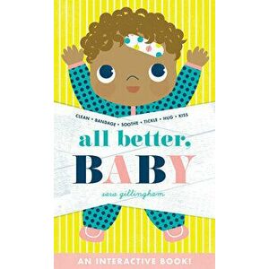 All Better, Baby!, Board book - Sara Gillingham imagine