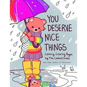 You Deserve Nice Things. Calming Coloring Pages by TheLatestKate, Paperback - Kate Allan imagine