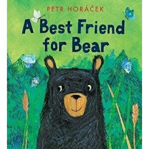 A Best Friend for Bear, Hardback - Petr Horacek imagine