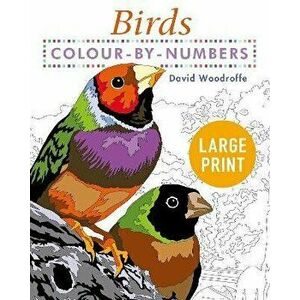 Large Print Colour by Numbers Birds. Easy-to-Read, Paperback - David Woodroffe imagine