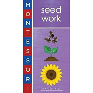 Montessori: Seed Work, Board book - Bobby George imagine