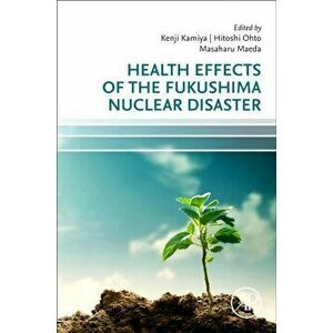 Health Effects of the Fukushima Nuclear Disaster, Paperback - *** imagine