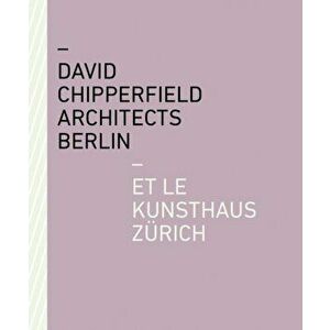 David Chipperfield Architects Berlin et le Kunsthaus Zurich, Paperback - *** imagine