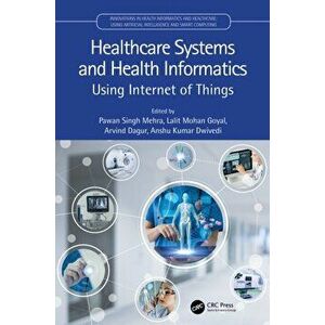 Healthcare Systems and Health Informatics. Using Internet of Things, Hardback - *** imagine