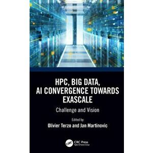 HPC, Big Data, and AI Convergence Towards Exascale. Challenge and Vision, Hardback - *** imagine