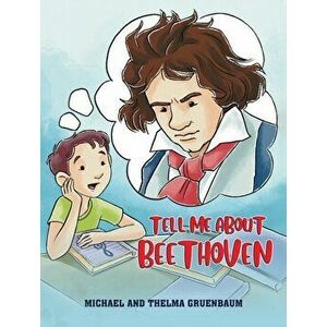 TELL ME ABOUT BEETHOVEN, Paperback - MICHAEL GRUENBAUM imagine