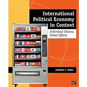 International Political Economy in Context. Individual Choices, Global Effects, Paperback - Andrew C. Sobel imagine