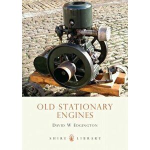 Old Stationary Engines. 2 Revised edition, Paperback - David W. Edgington imagine