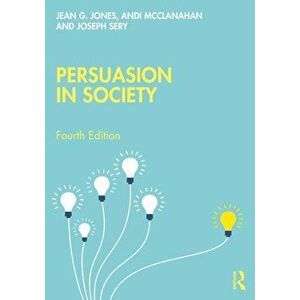 Persuasion in Society. 4 ed, Paperback - Joseph Sery imagine