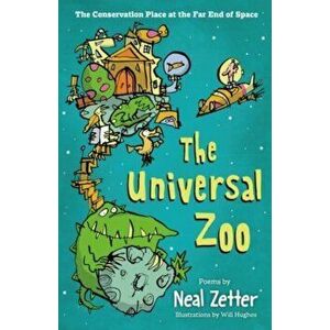 The Universal Zoo. The Conservation Place at the Far End of Space, Paperback - Neal Zetter imagine