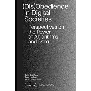 (Dis)Obedience in Digital Societies. Perspectives on the Power of Algorithms and Data, Paperback - *** imagine