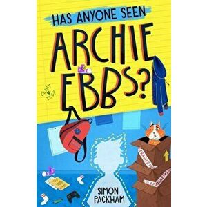 Has Anyone Seen Archie Ebbs?, Paperback - Simon Packham imagine