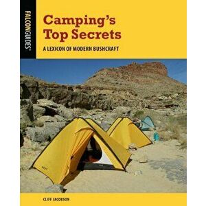 Camping's Top Secrets. A Lexicon of Modern Bushcraft, Fifth Edition, Paperback - Cliff Jacobson imagine