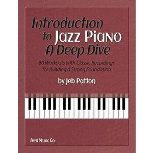 Introduction to Jazz Piano: A Deep Dive. 60 Workouts with Classic Recordings for Building a Strong Foundation, Sheet Map - Jeb Patton imagine